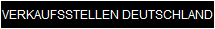 VERKAUFSSTELLEN DEUTSCHLAND